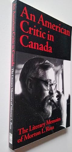 American Critic in Canada The Literary Memoirs of Morton L Ross