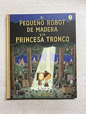 El Pequeño Robot de Madera y la Princesa Tronco
