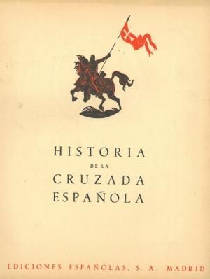 HISTORIA DE LA CRUZADA ESPAÑOLA - VOLUMEN IV - TOMO XVII