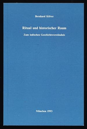 Ritual und historischer Raum : Zum indischen Geschichtsverständnis. Schriften des Historischen Ko...