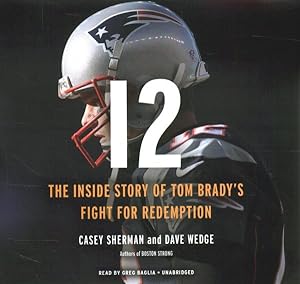 Imagen del vendedor de 12 : The Inside Story of Tom Brady's Fight for Redemption; Library Edition a la venta por GreatBookPrices
