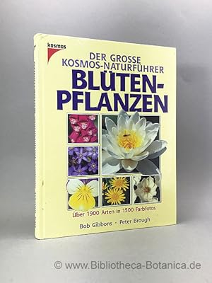 Bild des Verkufers fr Der groe Kosmos-Naturfhrer Bltenpflanzen. ber 1900 Arten in 1500 Farbfotos. zum Verkauf von Bibliotheca Botanica