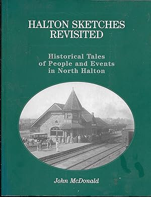 Halton Sketches Revisited Historical Tales of People and Events in North Halton