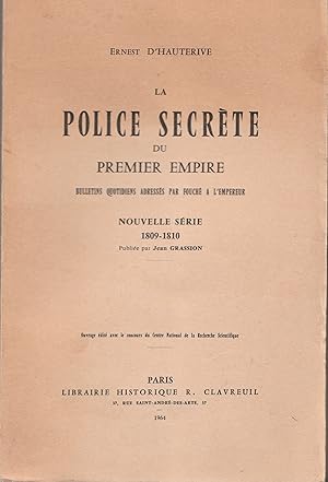La police secrète du Premier empire. Bulletins quotidiens adressés par Fouché à l'empereur. Nouve...