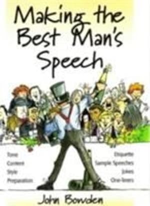 Seller image for Making the Best Man's Speech: Know What To Say and When To Say It - Add Wit, Sparkle and Humour - Deliver The Perfect Speech (Essentials Series) by Bowden, John [Paperback ] for sale by booksXpress