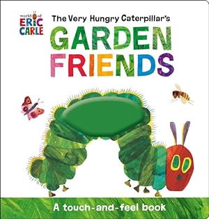 Imagen del vendedor de Very Hungry Caterpillar's Garden Friends : A Touch-and-feel Book a la venta por GreatBookPrices