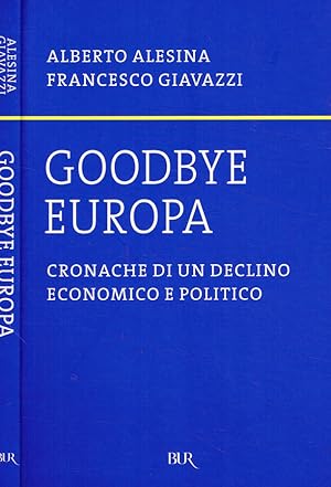 Bild des Verkufers fr Goodbye europa Cronache di un declino economico e politico zum Verkauf von Biblioteca di Babele