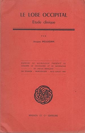 Imagen del vendedor de Le Lobe occipital : Rapport de neurologie prsent au Congrs de psychiatrie et de neurologie de langue franaise. LIXme session a la venta por PRISCA