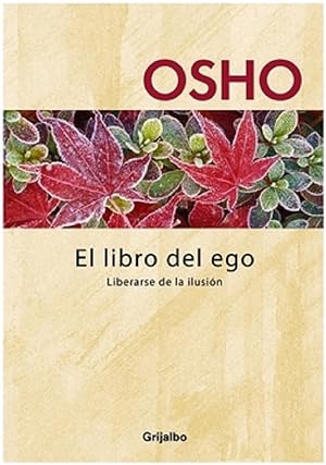 Immagine del venditore per El Libro Del Ego: Liberarse De La Ilusin (Autoayuda) (Spanish Edition) venduto da Von Kickblanc