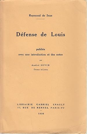 Défense de Louis. Publiéc avec une introduction et des notes par André Sevin.
