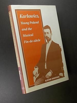 Seller image for Karlowicz, Young Poland and the Musical Fin-de-siecle for sale by Austin Sherlaw-Johnson, Secondhand Music