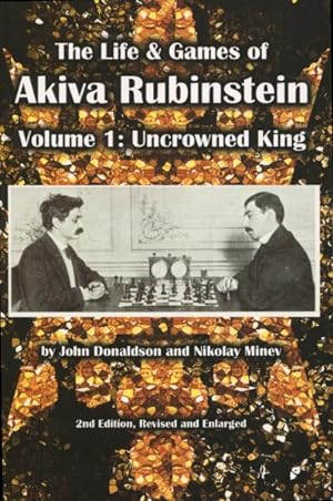 Bild des Verkufers fr Life & Games of Akiva Rubinstein : Uncrowned King zum Verkauf von GreatBookPrices