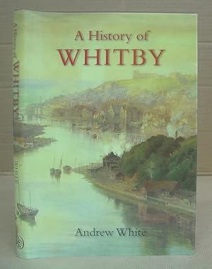 Seller image for A History Of Whitby for sale by Eastleach Books