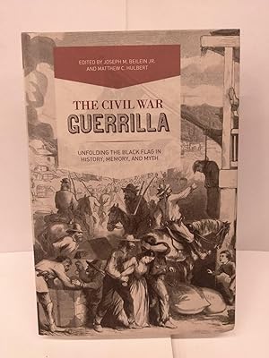 Seller image for The Civil War Guerrilla: Unfolding the Black Flag in History, Memory, and Myth for sale by Chamblin Bookmine