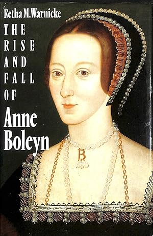 Seller image for The Rise and Fall of Anne Boleyn: Family Politics at the Court of Henry VIII for sale by M Godding Books Ltd