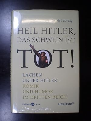 Bild des Verkufers fr Heil Hitler, Das Schwein ist tot. Lachen unter Hitler. Komik und Humor im Dritten Reich zum Verkauf von Buchfink Das fahrende Antiquariat