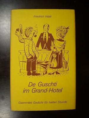 De Guschti im Grand-Hotel. Gsammleti Gedicht für heiteri Stunde
