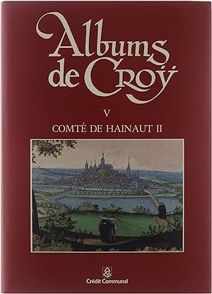 Seller image for Albums de Croy? : Tome V, comt de Hainaut. II, gnralits : Officiers hrditaires, pairies, bannerets et ville for sale by Untje.com