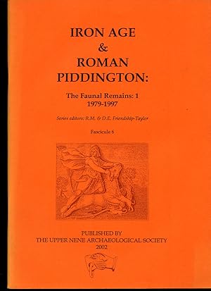 Seller image for Iron Age and Roman Piddington | The Faunal Remains: I 1979-1997 (Fascicule 6) for sale by Little Stour Books PBFA Member