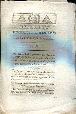 Bild des Verkufers fr Loi portant que l'article XIV de la Loi du 3 thermidor, an IV, relative au paiement des fermages, continuera d'tre excut du 18 fructidor zum Verkauf von PRISCA