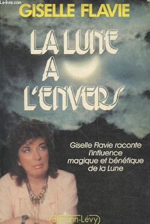 Image du vendeur pour La lune  l'envers : Giselle Flavie raconte l'influence magique et bnfique de la Lune mis en vente par Le-Livre