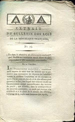 Bild des Verkufers fr Arrt du Directoire excutif, qui tablit un nouveau mode dans la correspondance des autorits constitues, du 21 fructidor, an IV de la Rpublique franaise, une et indivisible. zum Verkauf von PRISCA