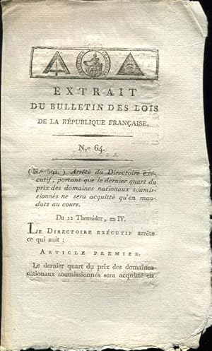 Bild des Verkufers fr Arrt du Directoire excutif, portant que le dernier quart du prix des domaines nationaux soumissionns, ne sera acquitt qu'en mandats au cours. Du 22 thermidor, an quatrime de la Rpublique franaise, une et indivisible. zum Verkauf von PRISCA