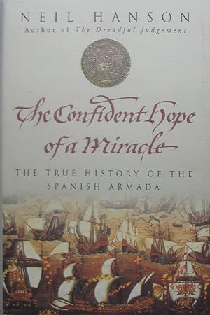 Seller image for The Confident Hope of a Miracle - The true Story of the Spanish Armada for sale by Brian P. Martin Antiquarian and Collectors' Books