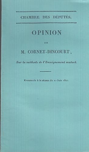 Image du vendeur pour Chambre des Dputs. Opinion de M. Cornet-Dincourt, . sur la mthode de l'enseignement mutuel, prononce  la sance du 12 juin 1821. mis en vente par PRISCA