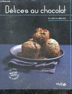 Bild des Verkufers fr Dlices au chocolat - Plaisirs gourmands - recettes testees zum Verkauf von Le-Livre