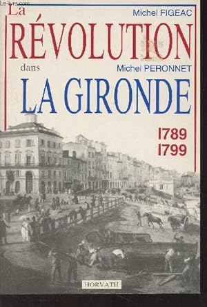 Seller image for La rvolution dans la Gironde 1789-1799 for sale by Le-Livre