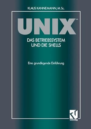 Bild des Verkufers fr UNIX Das Betriebssystem und die Shells zum Verkauf von BuchWeltWeit Ludwig Meier e.K.