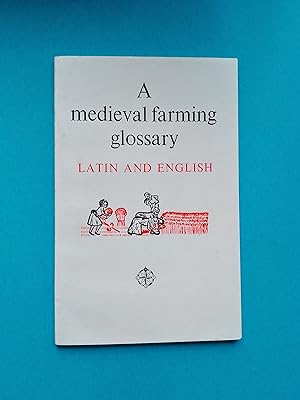 A Medieval Farming Glossary of Latin and English Words, Taken Mainly from Essex Records