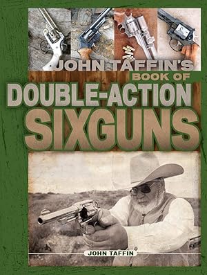 Seller image for John Taffin's Book of Double-Action Sixguns for sale by Collector Bookstore