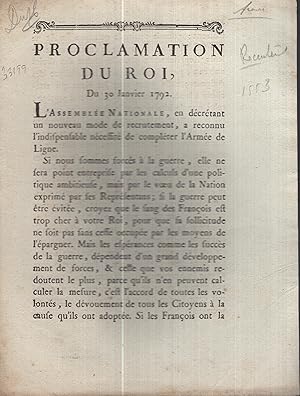 Seller image for Proclamation du roi, du 30 janvier 1792 : l'Assemblee nationale, en dcrtant un nouveau mode de recrutement, a reconnu l'indispensable ncessit de complter l'Arme de ligne. for sale by PRISCA