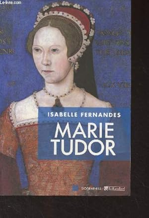 Bild des Verkufers fr Marie Tudor (La souffrance du pouvoir) - "Biographies" zum Verkauf von Le-Livre