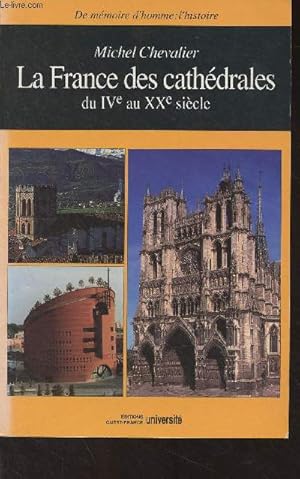 Seller image for La France des cathdrales du IVe au XXe sicle - "De mmoire d'homme : l'histoire" for sale by Le-Livre