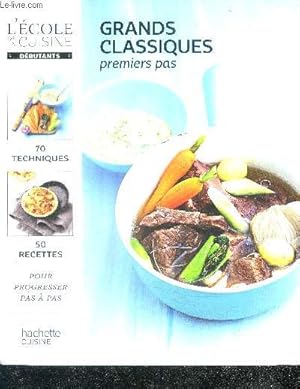 Image du vendeur pour L'ecole de la cuisine debutants - Grands classiques, Premiers pas - 70 techniques, 50 recettes pour progresser pas a pas mis en vente par Le-Livre