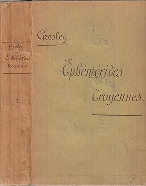 Bild des Verkufers fr phmrides De P. J. Grosley, Membre De Plusieurs Acadmies : Ouvrage Historique mis dans un nouvel ordre, corrig sur les Manuscrits de l'Auteur, et augment de plusieurs morceaux indits, avec un Prcis de sa vie et de ses crits, et des Notes Tome Premier [.] TOME ONE ONLY zum Verkauf von PRISCA