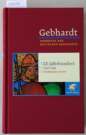 Zwölftes Jahrhundert, 1125-1198. [Gebhardt Handbuch der Deutschen Geschichte, Band 5]