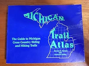 Seller image for Michigan Trail Atlas: The Guide to Cross Country Skiing and Hiking Trails for sale by Redux Books