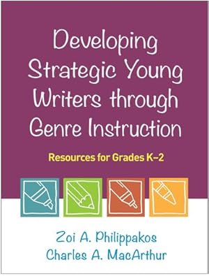 Image du vendeur pour Developing Strategic Young Writers through Genre Instruction: Resources for Grades K-2 by Philippakos, Zoi A., MacArthur, Charles A. [Paperback ] mis en vente par booksXpress