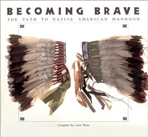 Image du vendeur pour Becoming Brave: The Path to Native American Manhood mis en vente par Redux Books