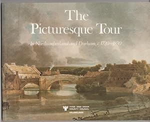 Seller image for The Picturesque tour: In Northumberland and Durham, c.1720-1830 : a catalogue to accompany the exhibition held in the Laing Art Gallery, Newcastle upon Tyne, 17 April-31 May 1982 for sale by WeBuyBooks