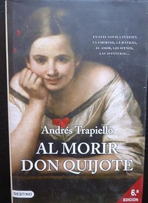 Image du vendeur pour Al morir don Quijote. Novela. En este novela vuelven la libertad, la justicia, el amor, los sueos, mis en vente par LIBRERA OESTE