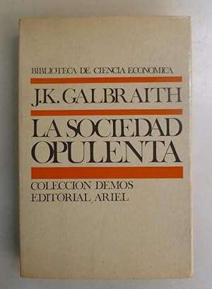 Imagen del vendedor de La sociedad opulenta - J.K. Galbraith - Ed. Ariel. 408PP a la venta por LIBRERA OESTE