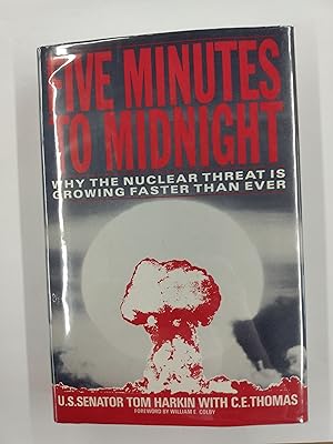 Imagen del vendedor de Five Minutes to Midnight: Why the Nuclear Threat Is Growing Faster Than Ever a la venta por Second Edition Books