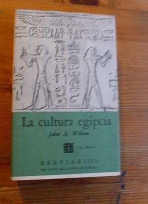 Seller image for LA CULTURA EGIPCIA. JOHN A.WILSON. FONDO DE CULTURA ECONOMICA. 1967 482pp for sale by LIBRERA OESTE