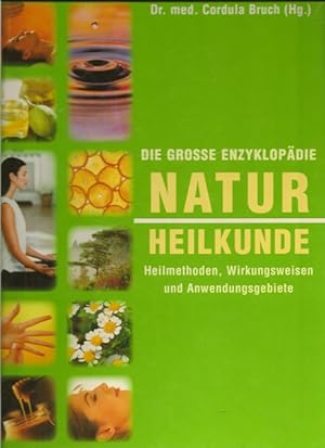 Das grosse Enzyklopädie Naturheilkunde. Heilmethoden, Wirkungsweisen und Anwendungsgebiete.