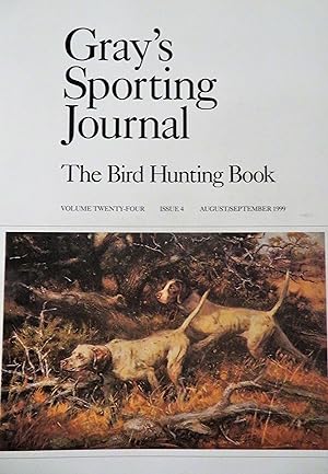 Bild des Verkufers fr Gray's Sporting Journal: The Bird Hunting Book: Volume Twenty-Four, Issue 4, August/September 1999 zum Verkauf von Book Catch & Release